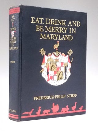 Item #10064.387 Eat, Drink and be Merry in Maryland: An Anthology from a Great Tradition....