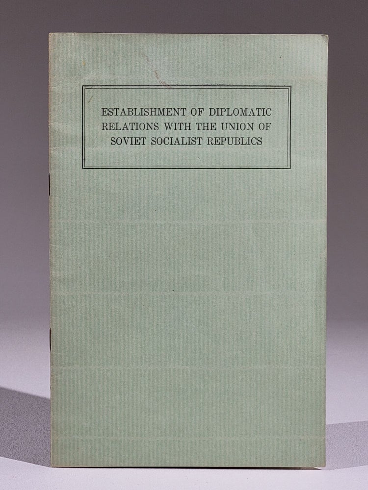 Item #1006 Establishment of Diplomatic Relations with the Union of Soviet Socialist Republics - The Department of State, Eastern European Series, No. 1. U S. Department of State, Franklin D. Roosevelt, Mikhail Kalinin.