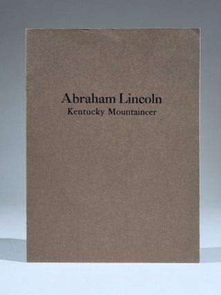 Item #1007 Abraham Lincoln, Kentucky Mountaineer: An address delivered before the faculty and...