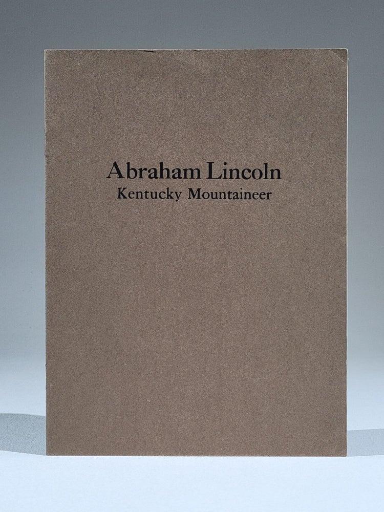 Item #1007 Abraham Lincoln, Kentucky Mountaineer: An address delivered before the faculty and students of Berea College, Berea, Kentucky, Thursday, March 8, 1923 (Signed). William Barton, leazer.