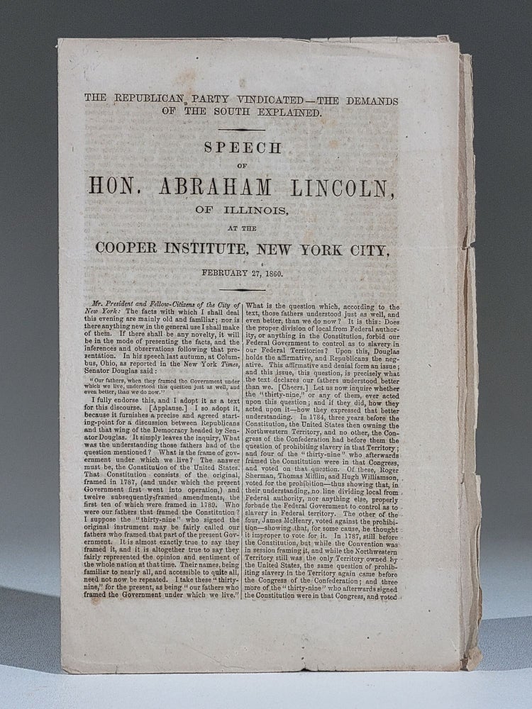 Item #1009 The Republican Party Vindicated--the Demands of the South Explained. Speech of Hon. Abraham Lincoln, of Illinois, at the Cooper Institute, New York City, February 27, 1860. Abraham Lincoln.
