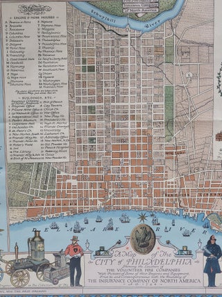 A Map of the City of Philadelphia, Showing the Location of the Volunteer Fire Companies, with PIctures of Some of their Engines and Equipment, Prior to, and Contemporaneous with, the Founding of The Insurance Company of North America, A.D. 1792