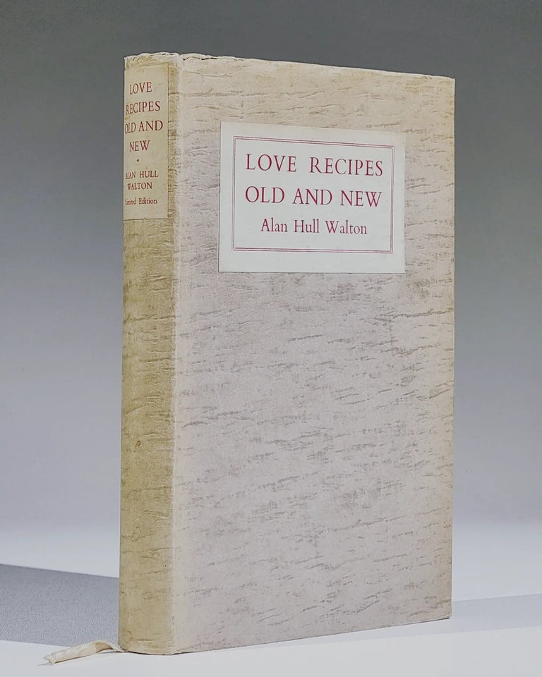 Item #1019 Love Recipes Old and New: A Study of Aphrodisiacs Throughout the Ages, with sections on Suitable Food, Glandular Extracts, Hormone Stimulation and Rejuvenation. Alan Hull Walton.