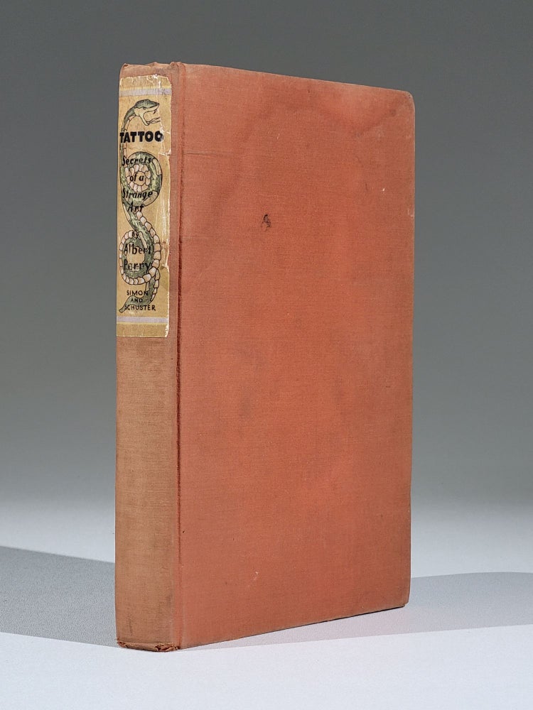 Item #1029 Tattoo: Secrets of a Strange Art as Practised among the Natives of the United States. Albert Parry.