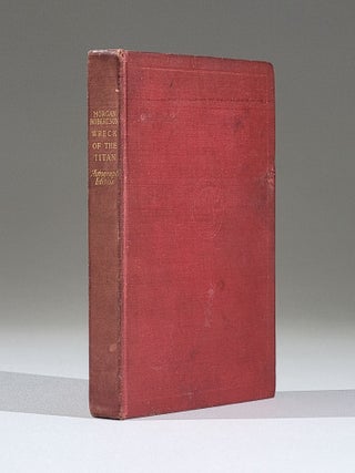 Item #1030 The Wreck of the Titan: Or, Futility (Signed). Morgan Robertson