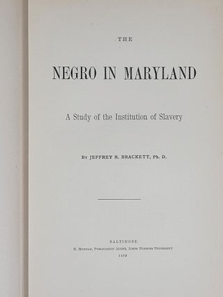 The Negro in Maryland: A Study of the Institution of Slavery