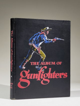 Item #1032 The Album of Gunfighters. J. Marvin Hunter, Noah H. Rose