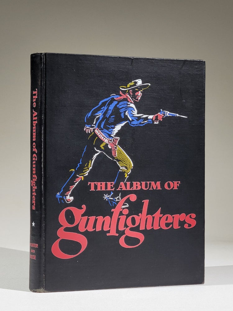 Item #1032 The Album of Gunfighters. J. Marvin Hunter, Noah H. Rose.