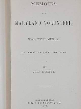 Memoirs of a Maryland Volunteer. War with Mexico, in the Years 1846-7-8