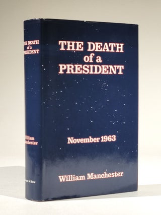 Item #1046 The Death of a President: November 20--November 25, 1963 (Signed). William Manchester
