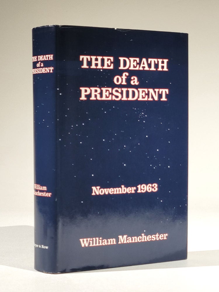 Item #1046 The Death of a President: November 20--November 25, 1963 (Signed). William Manchester.