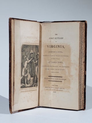 The First Settlers of Virginia, an Historical Novel, Exhibiting a View of the Rise and Progress of the Colony at James Town, a Picture of Indian Manners, the Countenance of the Country, and its Natural Productions