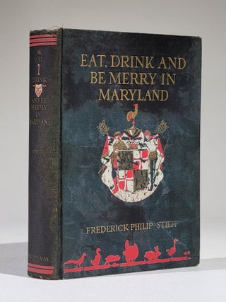 Item #1067 Eat, Drink and be Merry in Maryland: An Anthology from a Great Tradition. Frederick...
