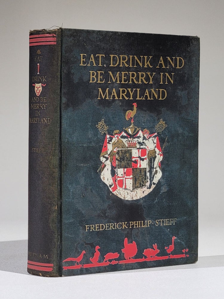 Item #1067 Eat, Drink and be Merry in Maryland: An Anthology from a Great Tradition. Frederick Philip Stieff, Edwin Tunis, compiler.