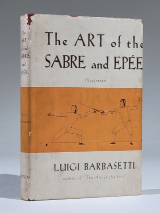 Item #1073 The Art of the Sabre and the Épée. Luigi Barbasetti