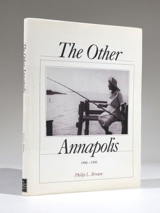 Item #1080 The Other Annapolis 1900-1950. Philip Brown, orenzo