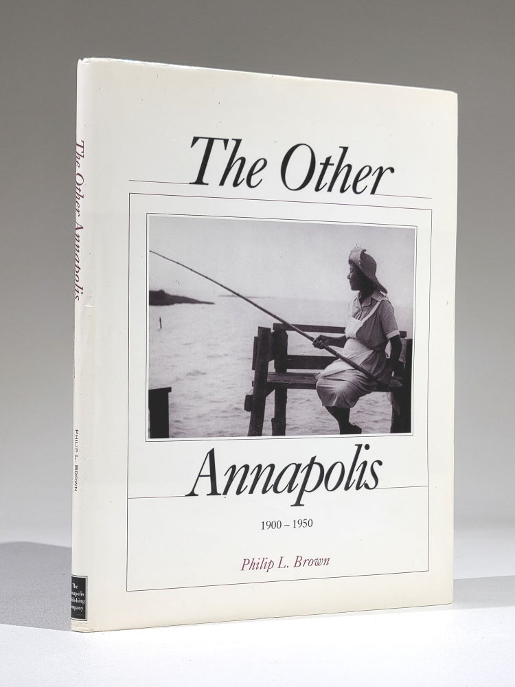 Item #1080 The Other Annapolis 1900-1950. Philip Brown, orenzo.