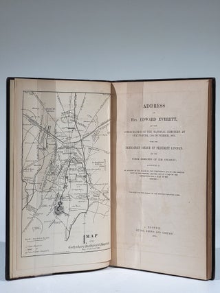 Address of Hon. Edward Everett, at the Consecration of the National Cemetery at Gettysburg, 19th November, 1863, with the Dedicatory Speech of President Lincoln, and the Other Exercises of the Occasion; accompanied by an account of the origin of the undertaking and of the arrangement of the cemetery grounds, and by a map of the battle-field and a plan of the cemetery