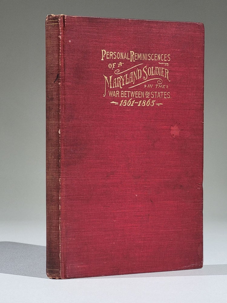 Item #1090 Personal Reminiscences of a Maryland Soldier in the War Between the States, 1861-1865 (Signed). George Wilson Booth.