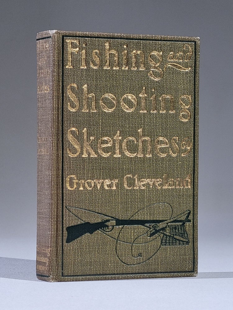 Item #1094 Fishing and Shooting Sketches. Grover Cleveland, Stephen.