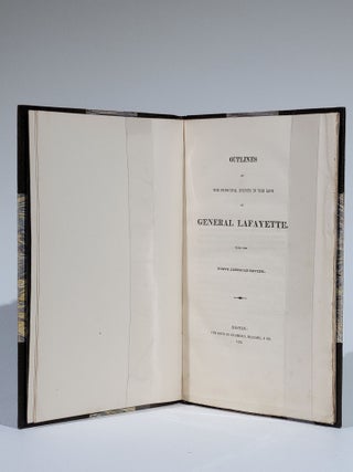 Outlines of the Principal Events in the Life of General Lafayette. From the North American Review