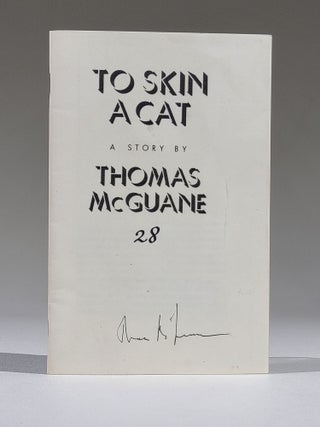 Item #1097 To Skin a Cat: A Story (Signed). Thomas McGuane, b.1939