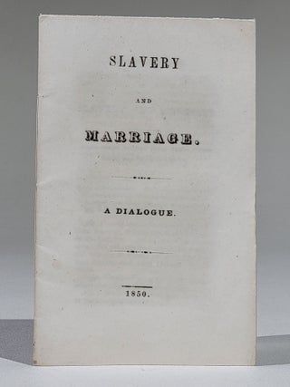 Item #1113 Slavery and Marriage. A Dialogue. John Humphrey Noyes