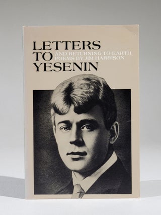 Item #1117 Letters to Yesenin (and) Returning to Earth (Signed). Jim Harrison