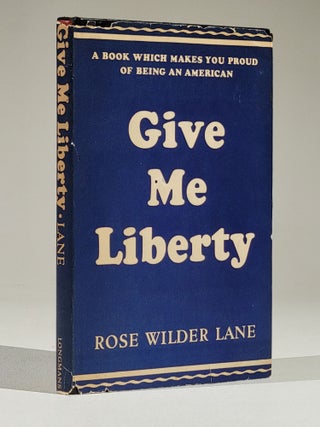 Item #1119 Give Me Liberty. Rose Wilder Lane