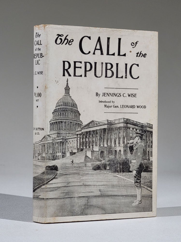 Item #1137 The Call of the Republic: A National Army and Military Service. Jennings Wise, ropper.
