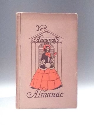 Item #11425.201 Ye Annapolis Almanac, Being an Illustrated Compendium of Historical, Literary,...