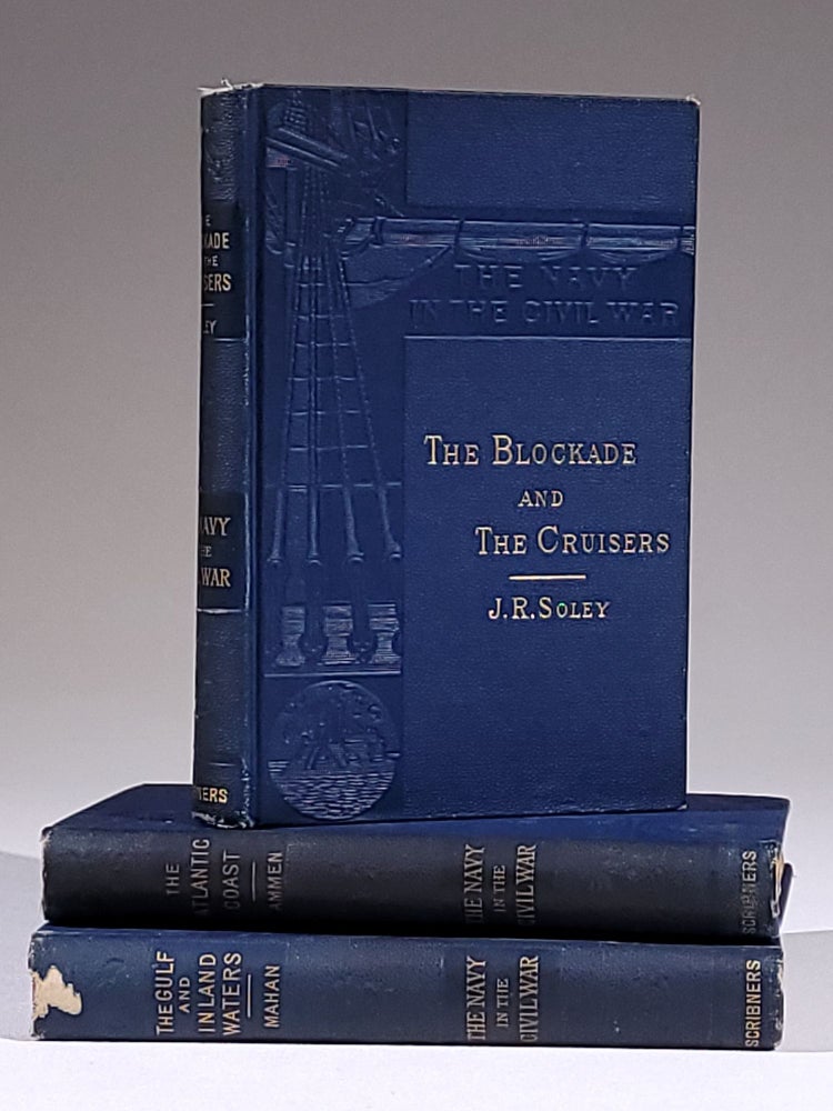 Item #1144 The Navy in the Civil War (Complete in 3 volumes): The Blockade and the Cruisers; The Atlantic Coast; The Gulf and Inland Waters. James Russell Soley, Daniel Ammen, . . Mahan, lfred, hayer.