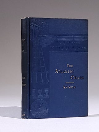 The Navy in the Civil War (Complete in 3 volumes): The Blockade and the Cruisers; The Atlantic Coast; The Gulf and Inland Waters