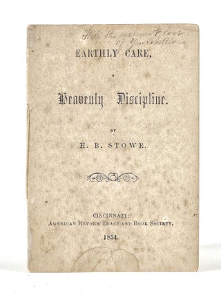 Item #11457 Earthly Care, a Heavenly Discipline. Stowe, arriet, eecher