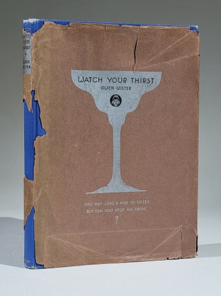 Item #1152 Watch Your Thirst: A Dry Opera in Three Acts (Signed). Owen Wister