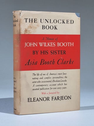 Item #1158 The Unlocked Book: A Memoir of John Wilkes Booth by his sister Asia Booth Clarke. Asia...