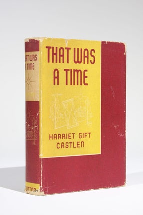 Item #11624 That was a Time. Harriet Gift Castlen