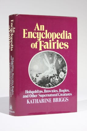 Item #11626 An Encyclopedia of Fairies: Hobgoblins, Brownies, Bogies, and Other Supernatural...