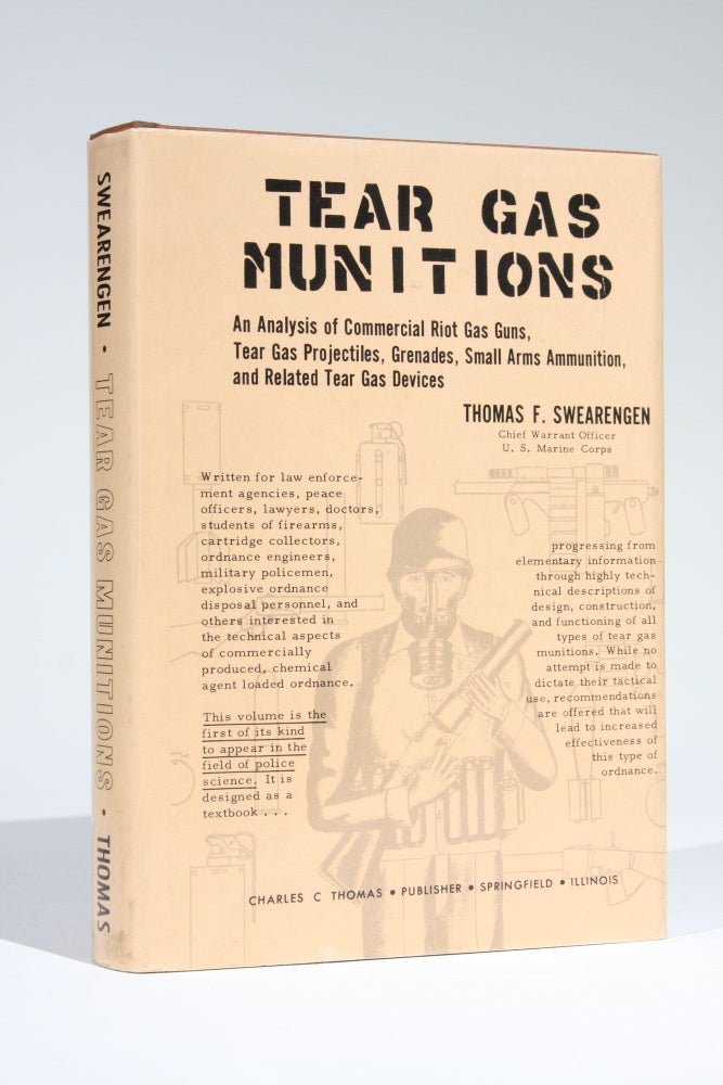 Item #11627 Tear Gas Munitions: An Analysis of Commercial Riot Gas Guns, Tear Gas Projectiles, Grenades, Small Arms Ammunition, and Related Tear Gas Devices. Thomas F. Swearengen.
