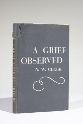 Item #11628 A Grief Observed. N. W. Clerk, C. S. Lewis