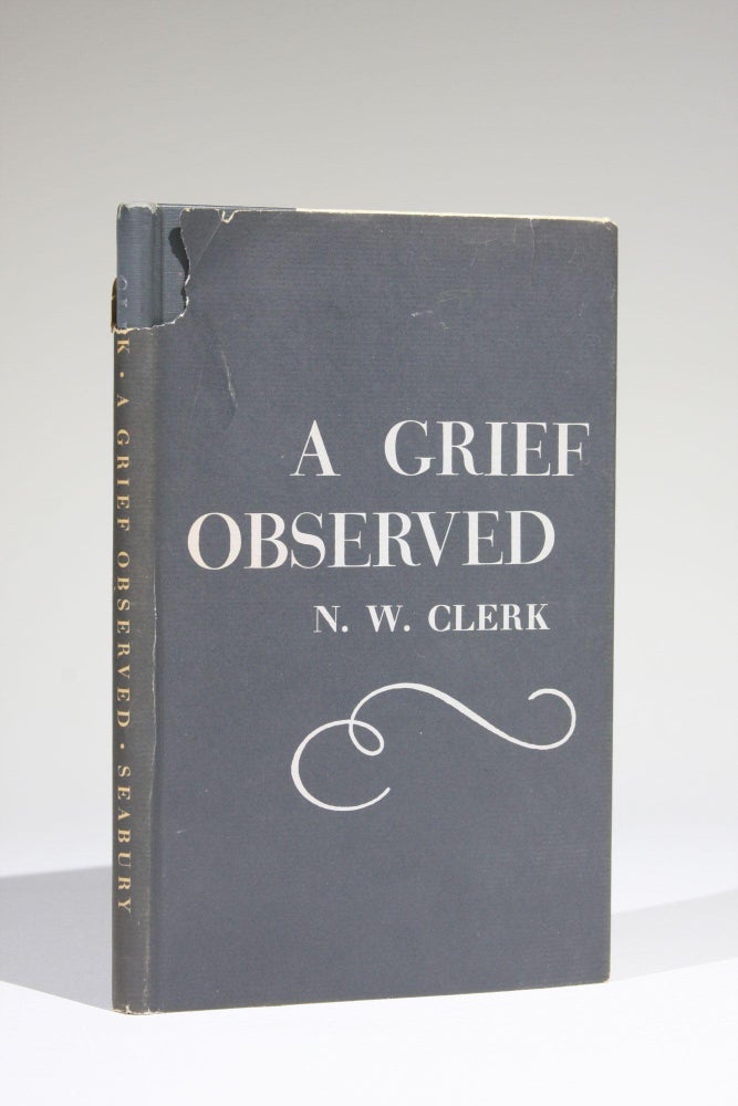 Item #11628 A Grief Observed. N. W. Clerk, C. S. Lewis.