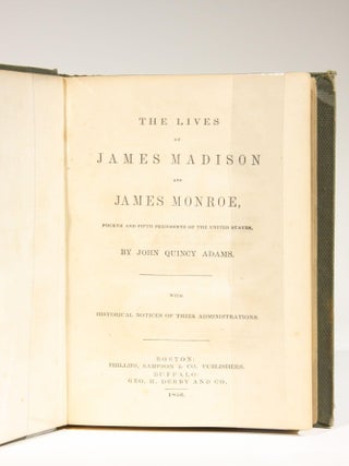 The Lives of James Madison and James Monroe, Fourth and Fifth Presidents of the United States...with Historical Notices of Their Administrations