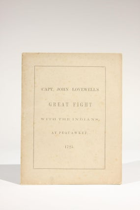 Item #11640 The Original Account of Capt. John Lovewell's "Great Fight" with the Indians, at...