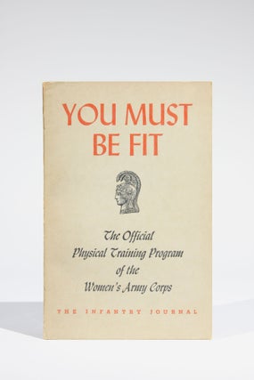 Item #11656 You Must be Fit: The Official Physical Training Program for the Women's Army Corps....