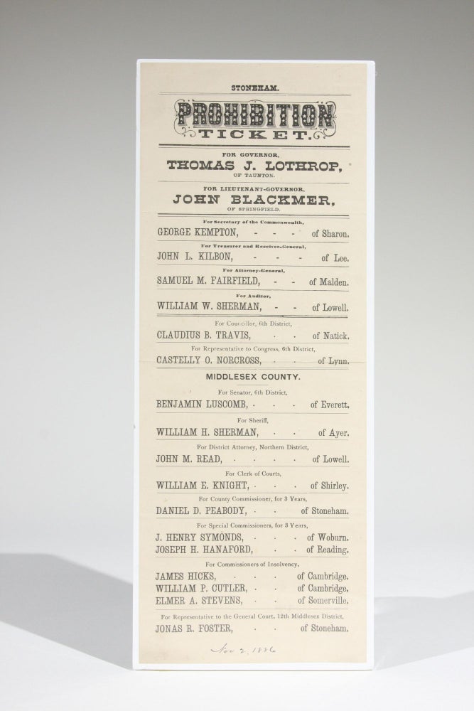 Item #11657 Prohibition Ticket. For Governor, Thomas J. Lothrop, of Taunton. For Lieutenant-Governor, John Blackmer, of Springfield. Massachusetts Prohibition Party.