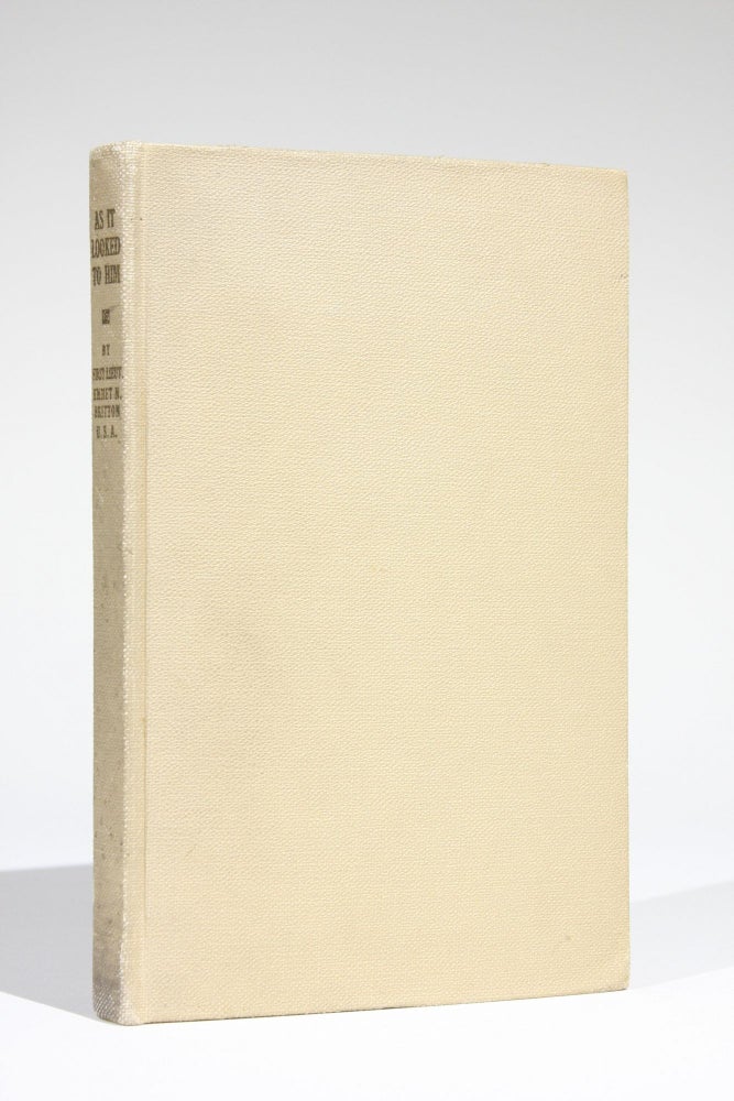 Item #11665 "As it Looked to Him": Intimate Letters on the War. Emmet Britton, 1892-?, icholson.