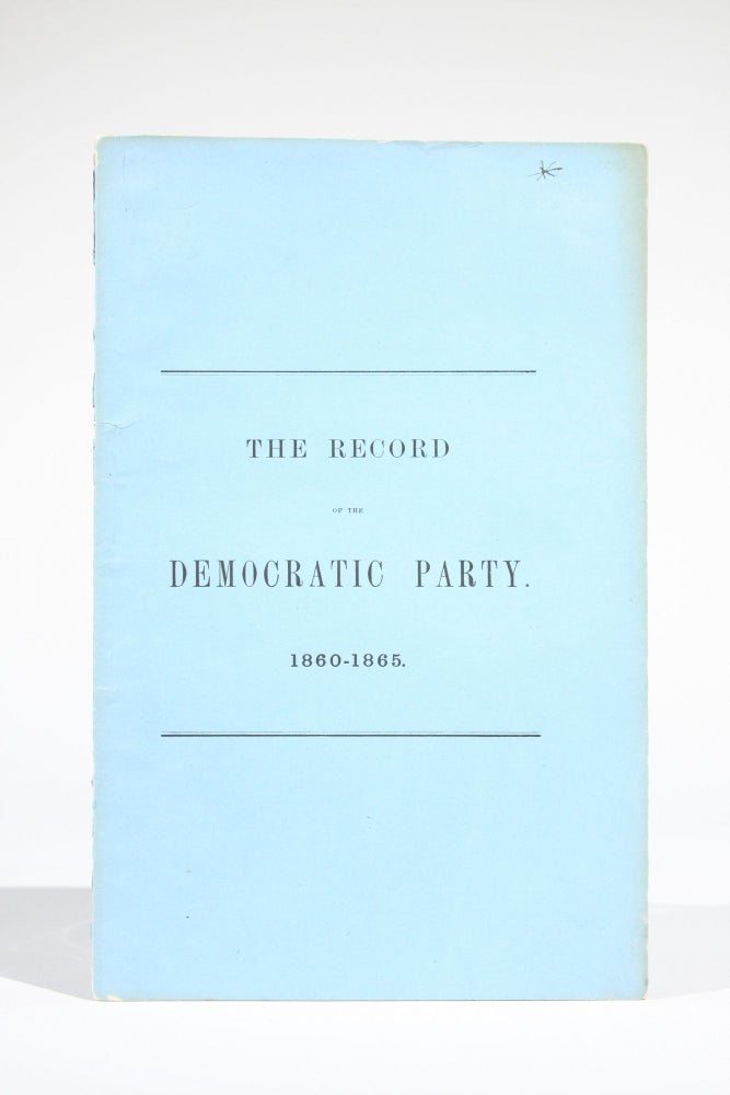 Item #11669 The Record of the Democratic Party, 1860-1865. Henry Charles Lea.