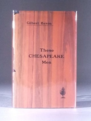 Item #11671 These Chesapeake Men. Local, Gilbert Byron