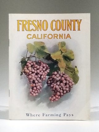 Item #11679 Fresno County California [Where Farming Pays (cover title)]. Fresno County Chamber of...