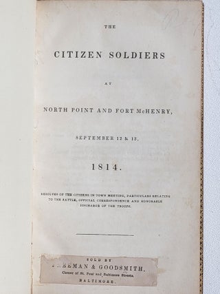 The Citizen Soldiers at North Point and Fort McHenry, September 12 & 13, 1814